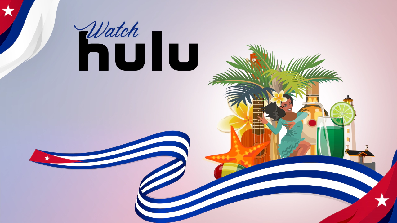 Watch Hulu in Cuba