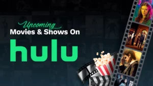 Upcoming Movies and Shows on Hulu