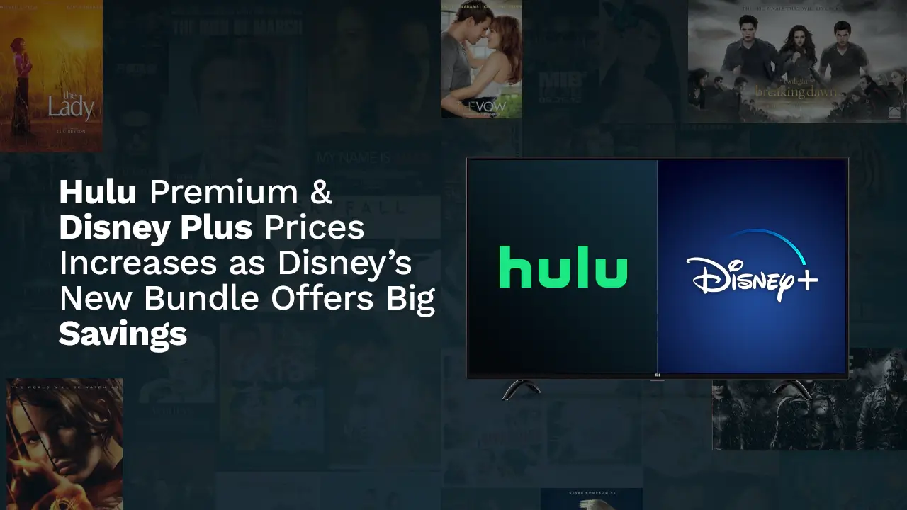 Hulu Premium & Disney Plus Prices Increases as Disney’s New Bundle Offers Big Savings